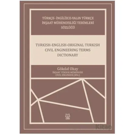 Türkçe-İngilizce-Yalın Türkçe İnşaat Mühendisliği Terimleri Sözlüğü - Gökdal Okay - Luna Yayınları