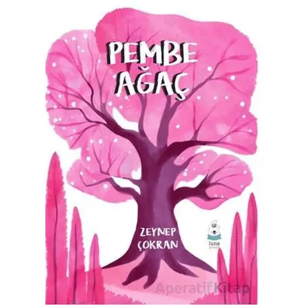 Pembe Ağaç - Zeynep Çokran - Luna Çocuk Yayınları