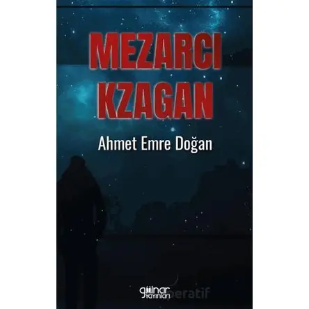 Mezarcı Kzagan - Ahmet Emre Doğan - Gülnar Yayınları
