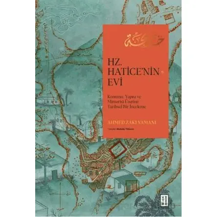 Hz. Haticenin Evi - Ahmed Zaki Yamani - Ketebe Yayınları