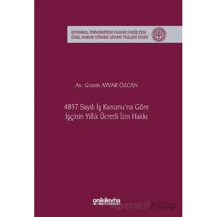 4857 Sayılı İş Kanununa Göre İşçinin Yıllık Ücretli İzin Hakkı