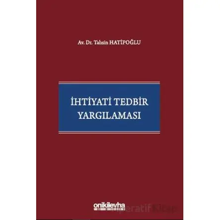 İhtiyati Tedbir Yargılaması - Tahsin Hatipoğlu - On İki Levha Yayınları
