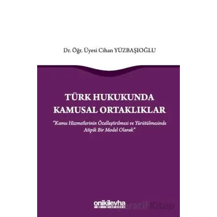 Türk Hukukunda Kamusal Ortaklıklar - Cihan Yüzbaşıoğlu - On İki Levha Yayınları