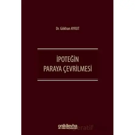 İpoteğin Paraya Çevrilmesi - Gökhan Aykut - On İki Levha Yayınları