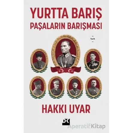 Yurtta Barış - Paşaların Barışması - Hakkı Uyar - Doğan Kitap