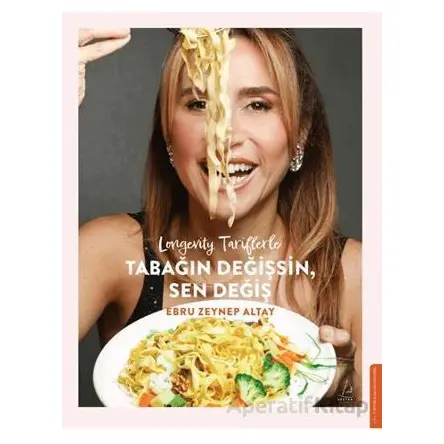 Longevity Tariflerle Tabağın Değişsin Sen Değiş - Ebru Zeynep Altay - Destek Yayınları
