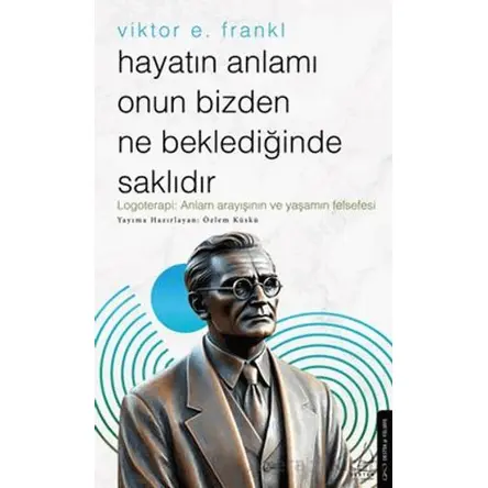 Hayatın Anlamı Onun Bizden Ne Beklediğinde Saklıdır - Kollektif - Destek Yayınları