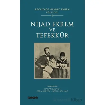 Recaîzade Mahmut Ekrem Külliyatı-1/ Nijad Ekrem ve Tefekkür - Kolektif - Hece Yayınları