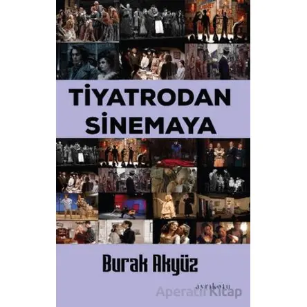 Tiyatrodan Sinemaya - Burak Akyüz - Ayrıkotu Yayınları