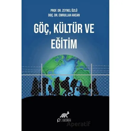 Göç, Kültür ve Eğitim - Kolektif - Paradigma Akademi Yayınları