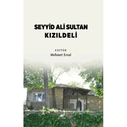 Seyyid Ali Sultan Kızıldeli - Mehmet Ersal - Paradigma Akademi Yayınları