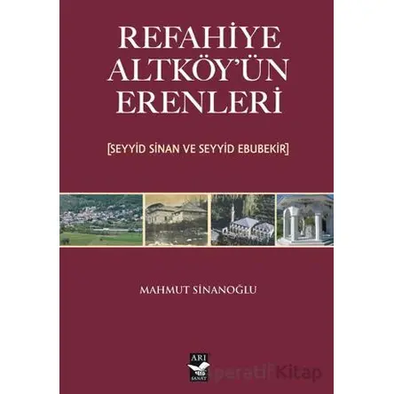 Refahiye Altköyün Erenleri (Seyyid Sinan ve Seyyid Ebubekir) - Mahmut Sinanoğlu - Arı Sanat Yayınevi