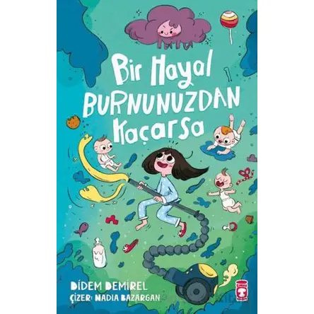 Bir Hayal Burnunuzdan Kaçarsa - Didem Demirel - Timaş Çocuk