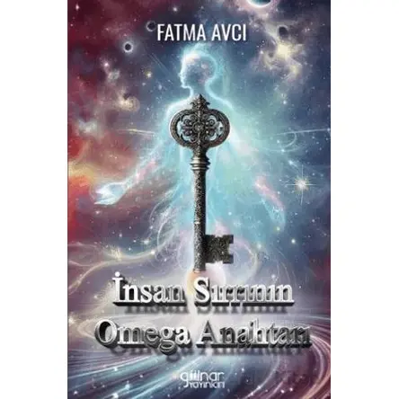 İnsan Sırrının Omega Anahtarı - Fatma Avcı - Gülnar Yayınları