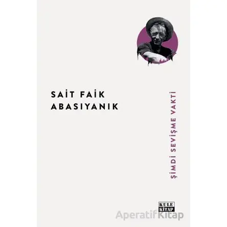 Şimdi Sevişme Vakti - Sait Faik Abasıyanık - Kule Kitap