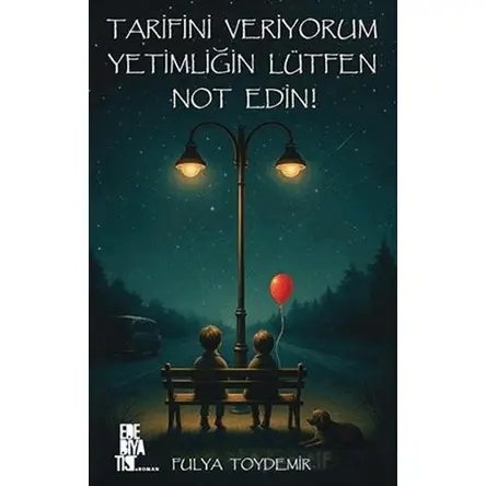 Tarifini Veriyorum Yetimliğin Lütfen Not Edin! - Fulya Toydemir - Edebiyatist