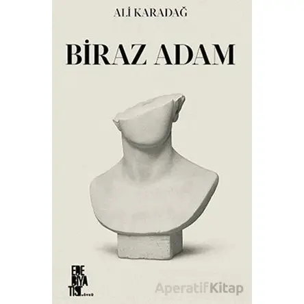 Biraz Adam - Ali Karadağ - Edebiyatist