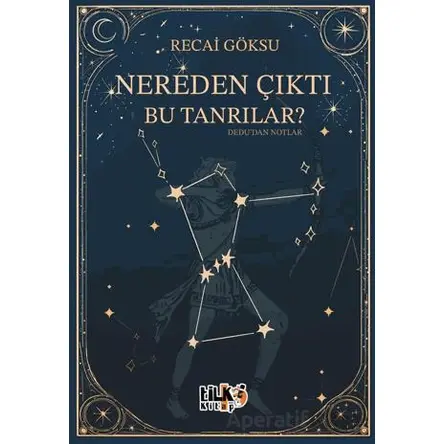 Nereden Çıktı Bu Tanrılar - Recai Göksu - Tilki Kitap