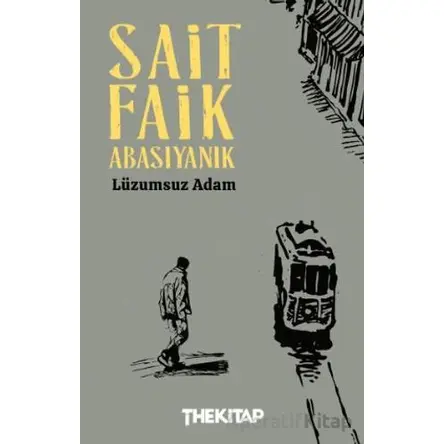 Lüzumsuz Adam - Sait Faik Abasıyanık - The Kitap