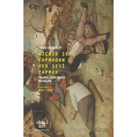 Hiçbir Şey Yapmadan Her Şeyi Yapmak - Tembelliğin Derin Bilgeliği