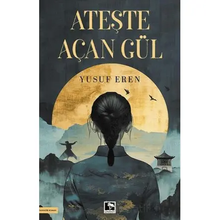 Ateşte Açan Gül - Yusuf Eren - Çınaraltı Yayınları