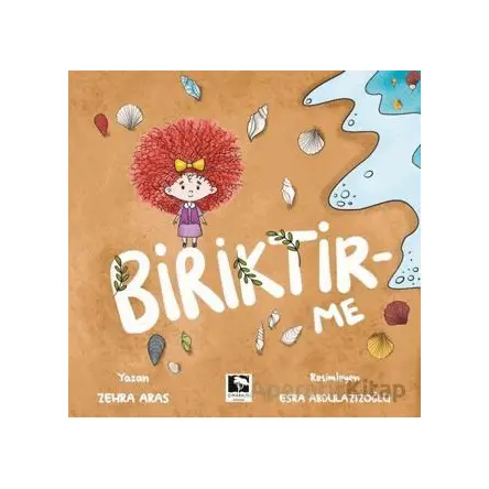 Biriktir-Me - Zehra Aras - Çınaraltı Yayınları