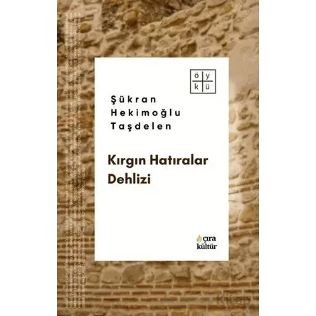 Kırgın Hatıralar Dehlizi - Şükran Hekimoğlu Taşdelen - Çıra Yayınları