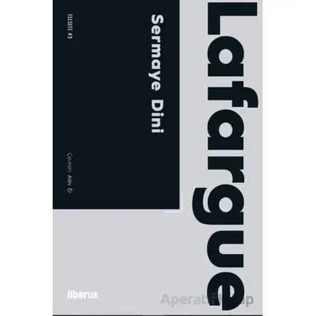 Sermaye Dini - Paul Lafargue - Liberus Yayınları