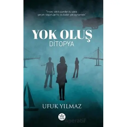 Yok Oluş - Ufuk Yılmaz - Elpis Yayınları