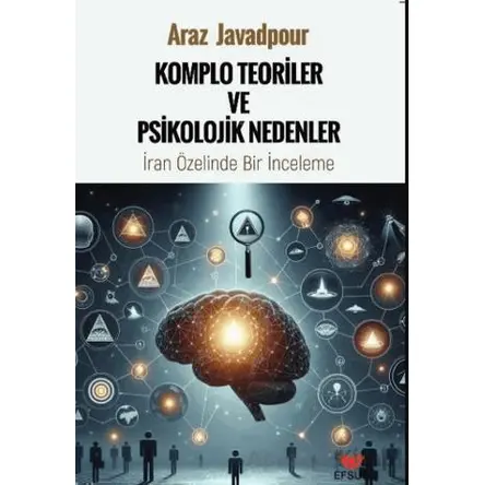 Komplo Teoriler ve Psikolojik Nedenler;İran Özelinde Bir İnceleme - Araz Javadpour - Efsus Yayınları