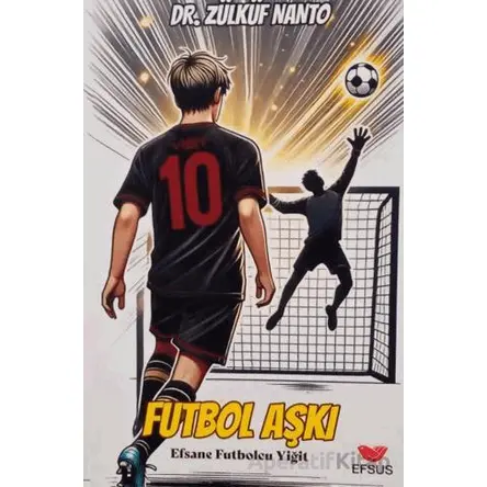 Futbolcu Aşkı - Efsane Futbolcu Yiğit - Zülküf Nanto - Efsus Yayınları