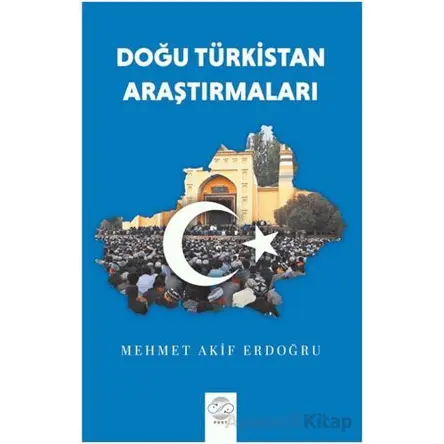 Doğu Türkistan Araştırmaları - Mehmet Akif Erdoğru - Post Yayınevi