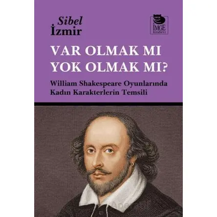Var Olmak mı Yok Olmak mı? - Sibel İzmir - İmge Kitabevi Yayınları