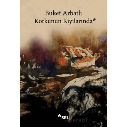 Korkunun Kıyılarında - Buket Arbatlı - Sel Yayıncılık