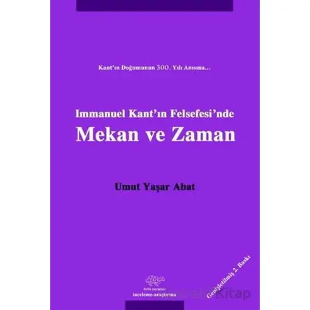 Immanuel Kantın Felsefesinde Mekan ve Zaman - Umut Yaşar Abat - Ürün Yayınları