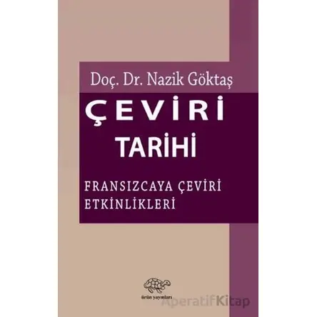 Çeviri Tarihi - Nazik Göktaş - Ürün Yayınları