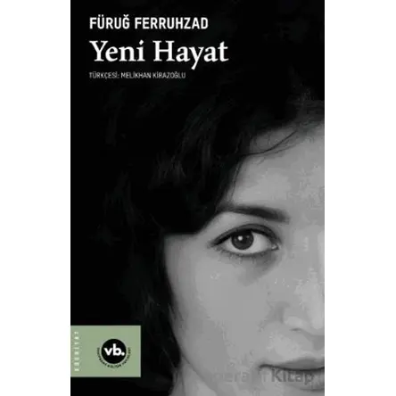 Yeni Hayat - Füruğ Ferruhzad - Vakıfbank Kültür Yayınları