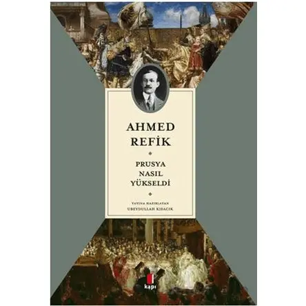 Prusya Nasıl Yükseldi - Ahmed Refik - Kapı Yayınları