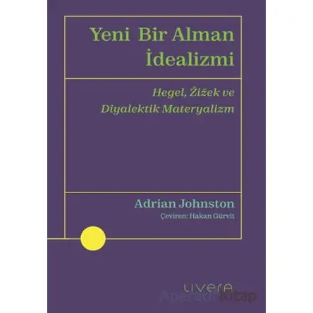 Yeni Bir Alman İdealizmi - Adrian Johnston - Livera Yayınevi