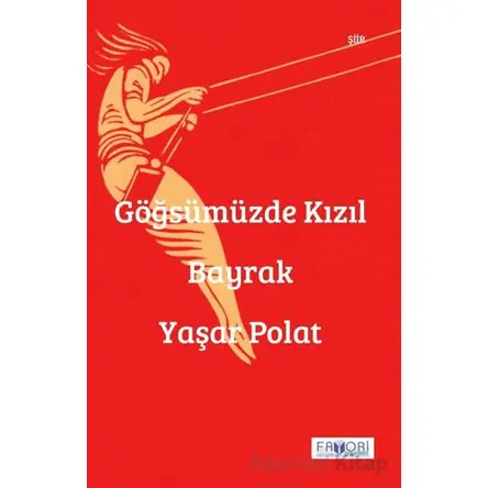 Göğsümüzde Kızıl Bayrak - Yaşar Polat - Favori Yayınları