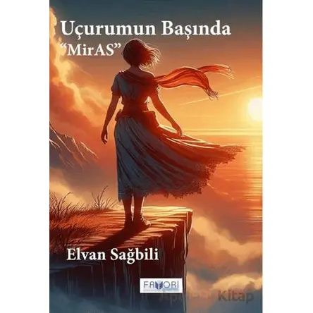 Uçurumun Başında ‘‘Miras’’ - Elvan Sağbili - Favori Yayınları
