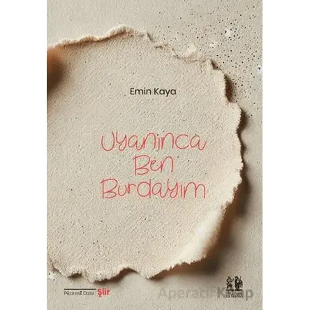 Uyanınca Ben Burdayım - Emin Kaya - Pikaresk Yayınevi