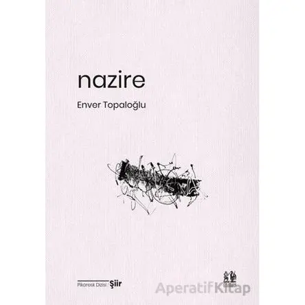 Nazire - Enver Topaloğlu - Pikaresk Yayınevi
