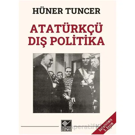 Atatürkçü Dış Politika - Hüner Tuncer - Kaynak Yayınları