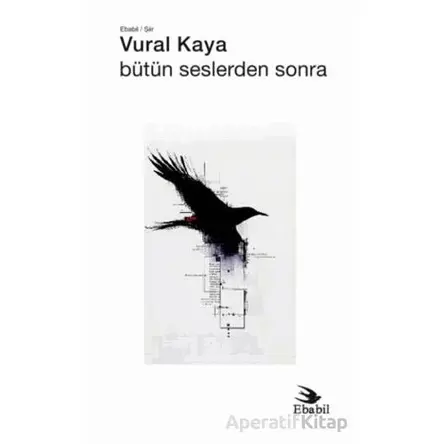 Bütün Seslerden Sonra - Vural Kaya - Ebabil Yayınları