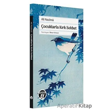 Çocuklarla Kırk Sohbet - Ali Nazima - Büyüyen Ay Yayınları