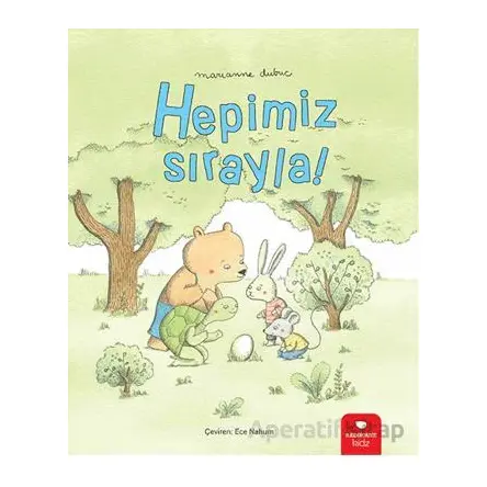 Hepimiz Sırayla - Marianne Dubuc - Redhouse Kidz Yayınları