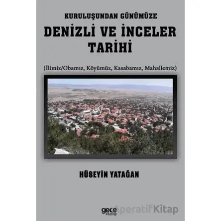 Kuruluşundan Günümüze Denizli ve İnceler Tarihi - Hüseyin Yatağan - Gece Kitaplığı