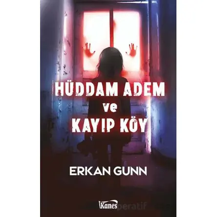 Hüddam Adem ve Kayıp Köy - Erkan Gunn - Kanes Yayınları