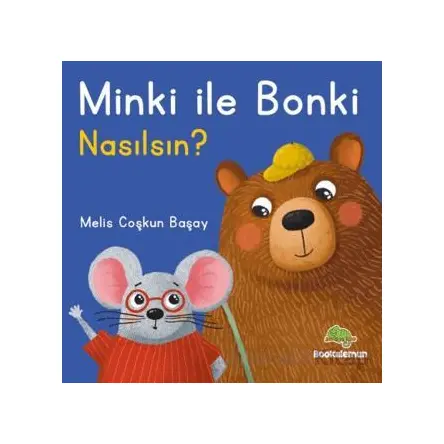 Minki ile Bonki – Nasılsın? - Melis Coşkun Başay - Bookalemun Yayınevi